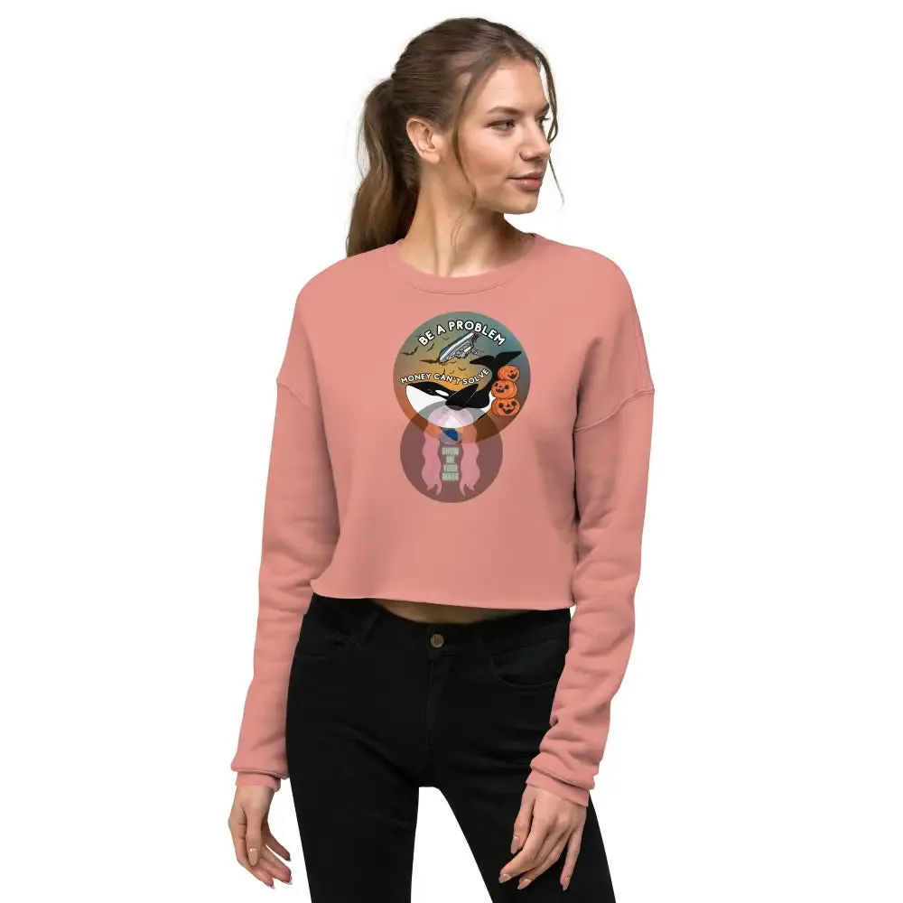 Orca "Be a Problem Money Can't Solve" Halloween Crop Sweatshirt